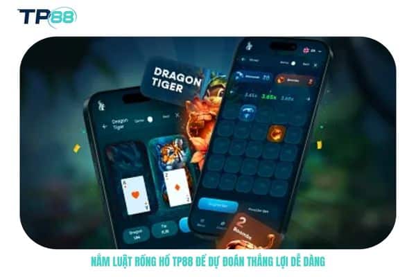 Nắm luật Rồng Hổ TP88 để dự đoán thắng lợi dễ dàng