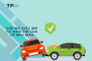 Giải mã giấc mơ tai nạn tìm con số may mắn