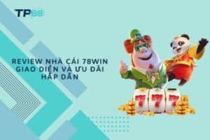 Review nhà cái 78Win giao diện và ưu đãi hấp dẫn