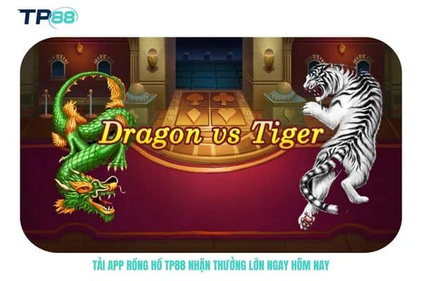 Tải app Rồng Hổ TP88 nhận thưởng lớn ngay hôm nay